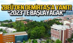 ZBEÜ'den milletvekili Demirtaş'a yanıt "2023'te başlayacak"