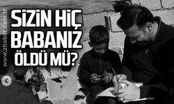 Sizin hiç babanız öldü mü?