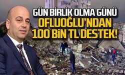 "Gün birlik olma günü" Ofluoğlu'ndan 100 bin TL destek!
