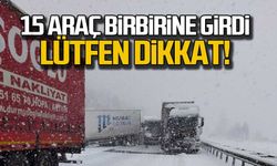 15 araç birbirine girdi. Lütfen dikkat!