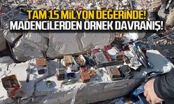 Tam 15 milyon değerinde... Madencilerden örnek davranış!