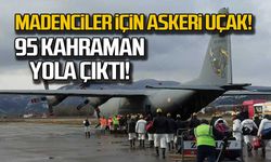 Madenciler için askeri uçak geldi... 95 kahraman yola çıktı!
