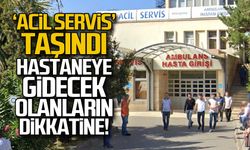 ‘Acil Servis’ taşındı. Hastaneye gidecek olanların dikkatine!