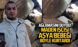 Asya bebeği kurtaran maden işçisi o anları anlattı