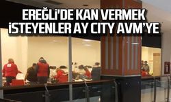 Ereğli'de kan vermek isteyenler Ay City AVM'ye!