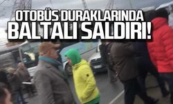 Otobüs duraklarında baltalı saldırı! Yaralı var!