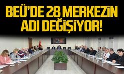 ZBEÜ'de 28 merkezin adı değişiyor!