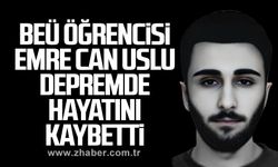 Emre Can Uslu depremde hayatını kaybetti