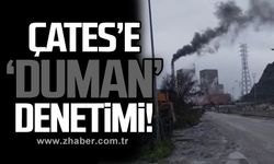 ÇATES’e ‘DUMAN’ denetimi!