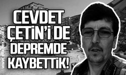 Cevdet Çetin’i de depremde kaybettik!