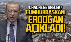 OHAL ne getirecek? Cumhurbaşkanı Erdoğan açıkladı