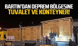 Bartın'dan deprem bölgesine tuvalet ve konteyner!