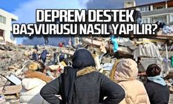 Deprem destek başvurusu nasıl yapılır?