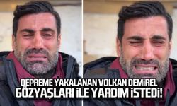 Deprem'e Hatay'da yakalanan Volkan Demirel böyle yardım istedi