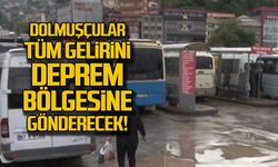 Dolmuşçular tüm gelirini deprem bölgesine gönderecek!