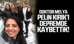 Doktor Melya Pelin Kırık’ı depremde kaybettik