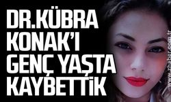 Doktor Kübra Konak’ı genç yaşta kaybettik