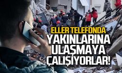 Eller telefonda yakınlarına ulaşmaya çalışıyorlar!