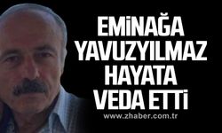 Eminağa Yavuzyılmaz hayata veda etti