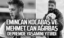 Milli oyuncular Emincan Kocabaş ve Mehmet Can Ağırbaş, depremde yaşamını yitirdi