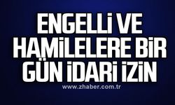 Engelli ve hamilelere bir gün idari izin