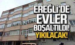 Depreme dayanıksız çıktı! Ereğli'de evler boşaltıldı!