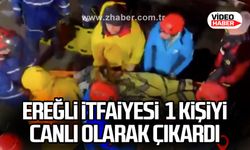Ereğli itfaiyesi  1 kişiyi canlı olarak çıkardı