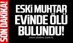 Eski muhtar evinde ölü bulundu!