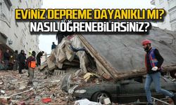 Evim depreme dayanıklı mı? Nasıl öğrenebilirim?