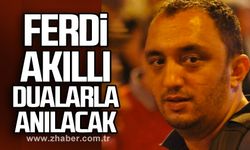 Ferdi Akıllı dualarla anılacak