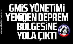GMİS Yönetimi Yeniden Deprem Bölgesine Yola Çıktı