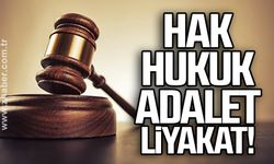 Hak… Hukuk… Adalet… Liyakat!