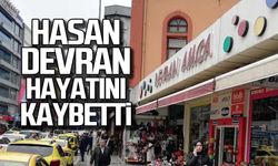 Hasan Devran hayatını kaybetti