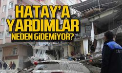 Hatay'a yardım ekipleri neden gidemiyor?