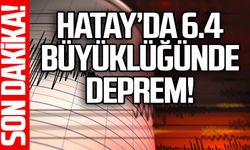 Hatay’da 6.4 büyüklüğünde deprem