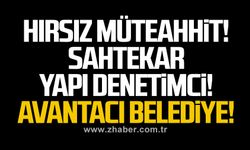 Hırsız müteahhit! Sahtekar yapı denetimci! Avantacı belediye!