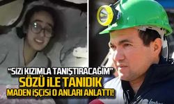 İkranur'u kurtaran madenci o anları anlattı!