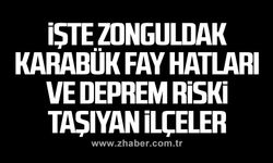 İşte Zonguldak Karabük fay hatları ve deprem riski taşıyan ilçeler