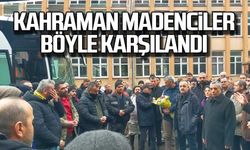 Kahraman maden işçileri Kozlu'da böyle karşılandı
