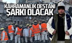 Kahramanlık destanı şarkı olacak
