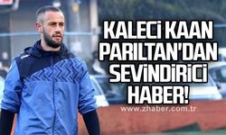 Kaleci Kaan Parıltan'dan sevindirici haber! 