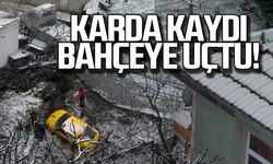 Karda kaydı bahçeye uçtu!