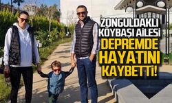 Zonguldaklı aile depremde hayatını kaybetti