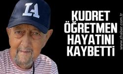 Kudret Öğretmen hayatını kaybetti