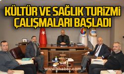 Kültür ve sağlık turizmi çalışmaları başladı