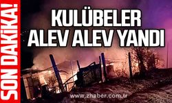 Kulübeler alev alev yandı