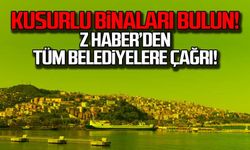 Kusurlu binaları bulun! Z HABER’den tüm belediyelere çağrı!