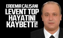Levent Top hayatını kaybetti