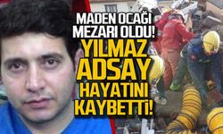 Maden ocağı mezarı oldu... Yılmaz Adsay hayatını kaybetti