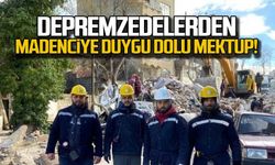 Depremzedelerden madenciye duygu dolu mektup!